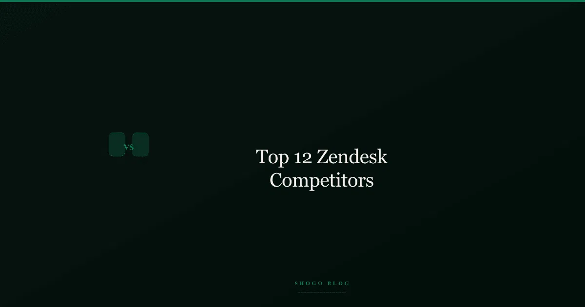 Top 12 Zendesk Competitors: Best Alternatives thumbnail
